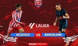 Prediksi LaLiga Atletico Madrid vs Barcelona