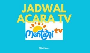 JADWAL ACARA TV Ilustrasi Jadwal Acara Mentari TV hari ini Senin 10 Februari 2025 - Info Malang Raya
