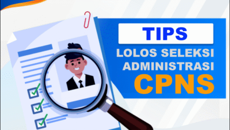 TIPS LOLOS SELEKSI ADMINSTRASI CPNS - Info Malang Raya