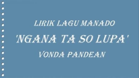 Lirik Ngana Ta So Lupa Vonda Pandean Lagu Manado - Info Malang Raya