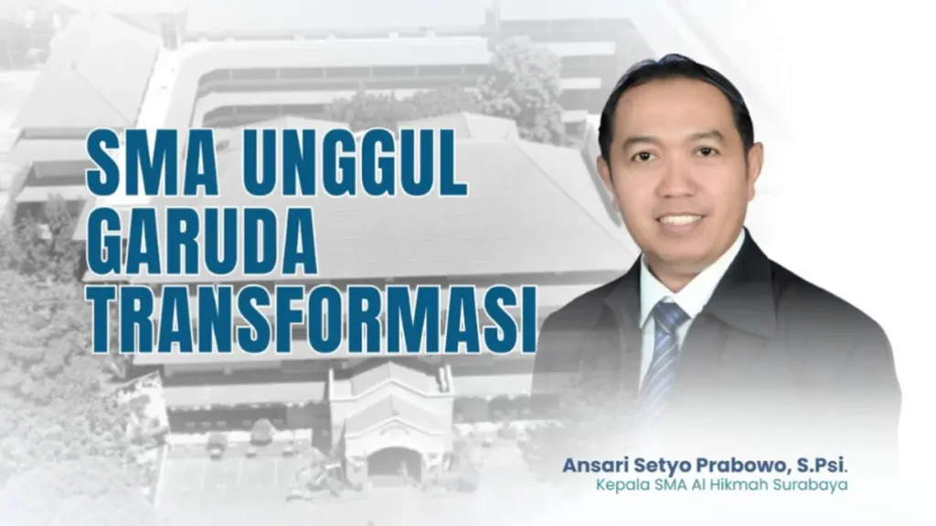 Hanya 30 Sekolah Terpilih di Indonesia, SMA Al Hikmah Surabaya Jadi Wakil Satu-satunya Surabaya di SMA Unggul Garuda Transform